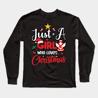 Funny Xmas Just A Girl Who Loves Christmas Long Sleeve T-Shirt